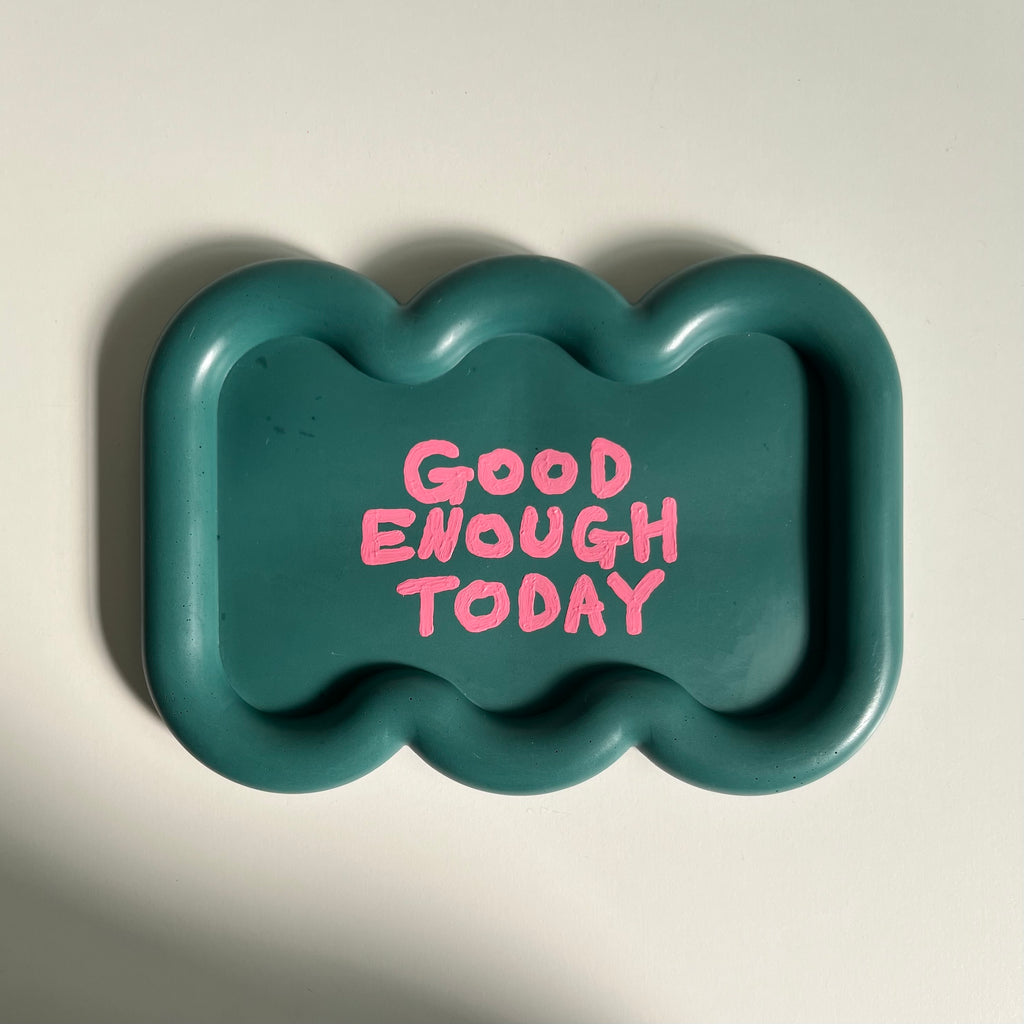 GOOD ENOUGH TODAY tray / teal green