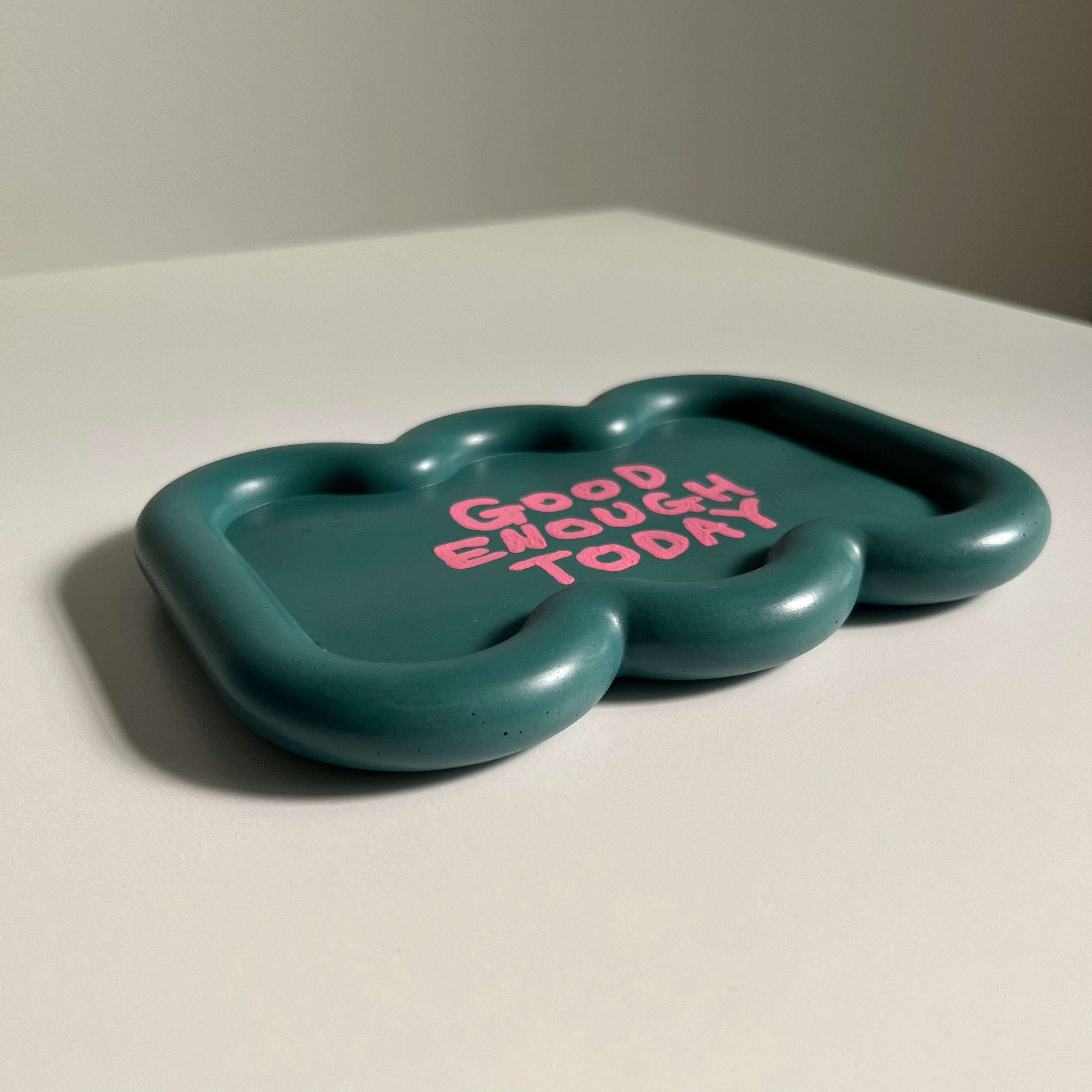 GOOD ENOUGH TODAY tray / teal green