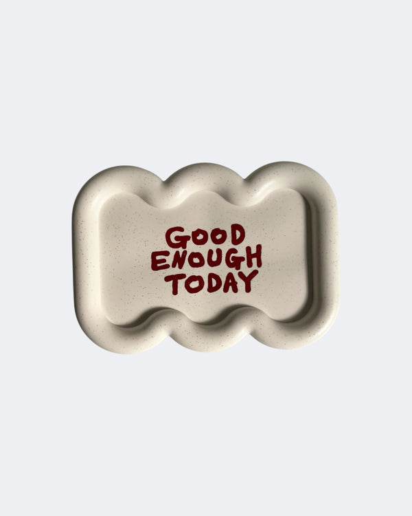 GOOD ENOUGH TODAY tray / ivory
